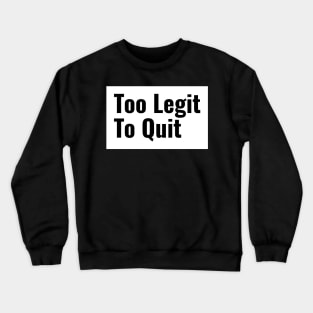 Workout Motivation | Too legit to quit Crewneck Sweatshirt